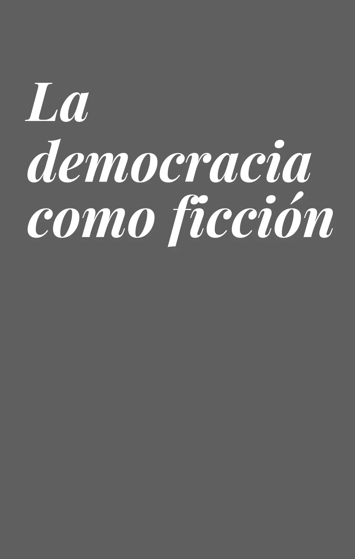 Tapa del libro «La democracia como ficción»
